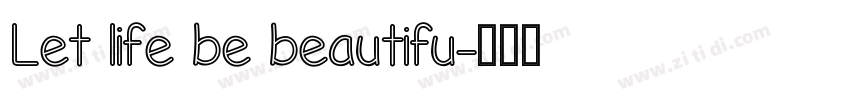 Let life be beautifu字体转换